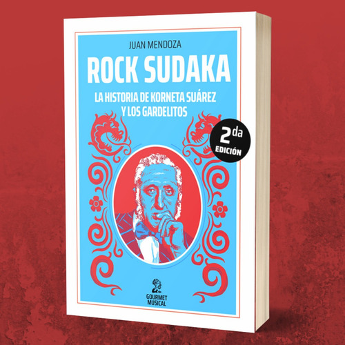 Rock Sudaka Historia Korneta Suarez Gardelitos Juan Mendoza