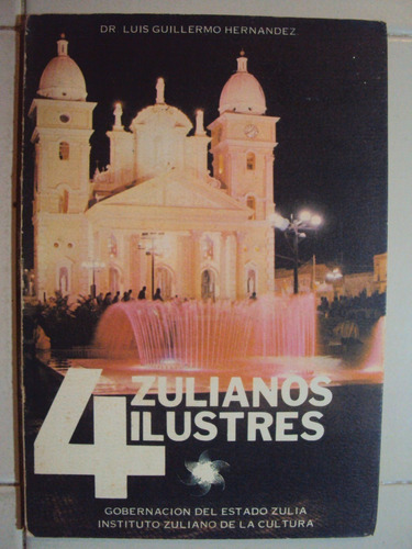 4 Zulianos Ilustres. Por: Luis Guillermo Hernandez.