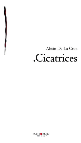 Cicatrices, De De La Cruz , Abián.., Vol. 1.0. Editorial Punto Rojo Libros S.l., Tapa Blanda, Edición 1.0 En Español, 2032
