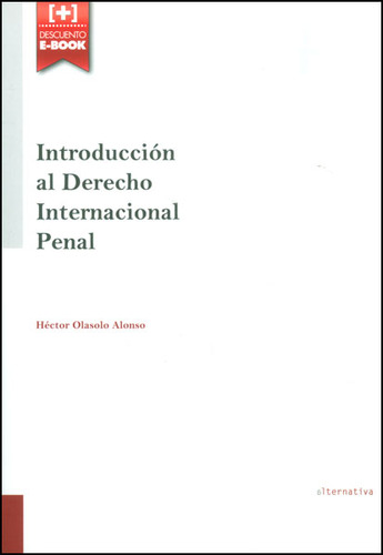 Introducción al derecho internacional penal, de Héctor Olasolo Alonso. 8490862902, vol. 1. Editorial Editorial Distrididactika, tapa blanda, edición 2015 en español, 2015