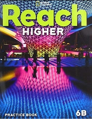 Reach Higher 6b - Practice Book, De Frey, Nancy. Editorial National Geographic Learning, Tapa Blanda En Inglés Americano, 2020