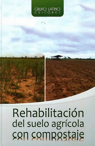 Libro Rehabilitacion Del Suelo Agricola Con Compostaje