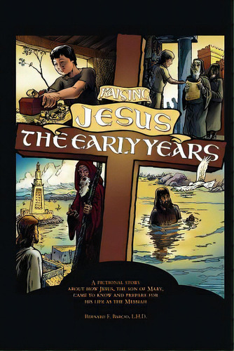 Raising Jesus, The Early Years, De Barcio, L. H. D. Bernard F.. Editorial Lightning Source Inc, Tapa Blanda En Inglés