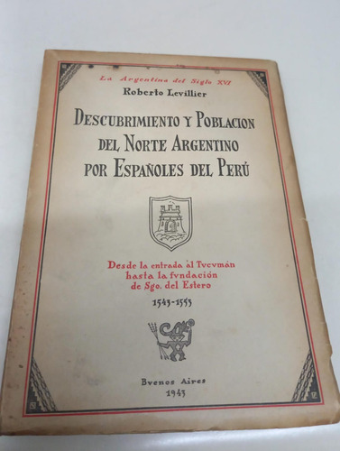 Descubrimiento Y Poblacion Del Norte Argentino * Levillier