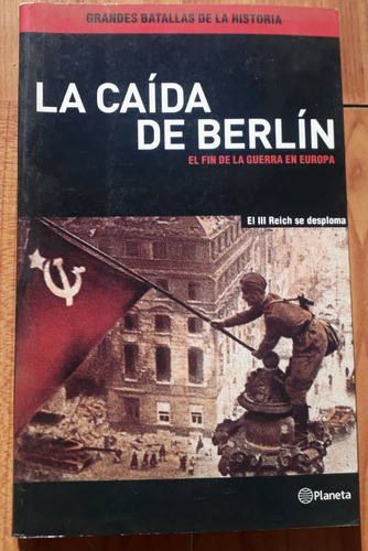 La Caída De Berlín - Grandes Batallas De La Historia