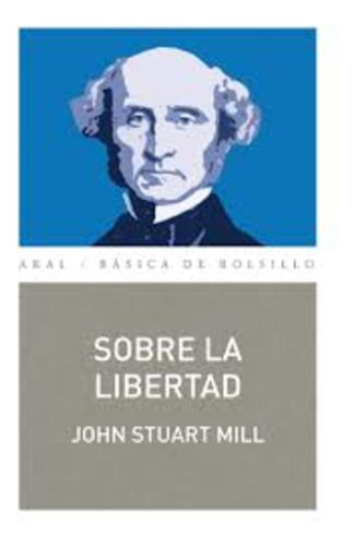 Sobre La Libertad, Stuart Mill, Ed. Akal