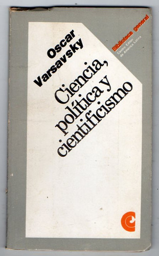 Ciencia Politica Y Cientificismo - Varsavsky - Antiguo 1973