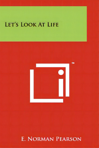 Let's Look At Life, De Pearson, E. Norman. Editorial Literary Licensing Llc, Tapa Blanda En Inglés