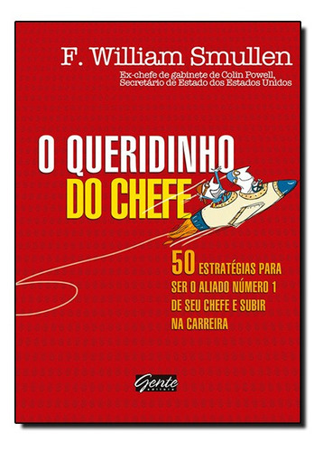 Queridinho Do Chefe, O: Queridinho Do Chefe, O, De F. William Smullen. Editora Gente, Capa Mole, Edição Unica Em Português