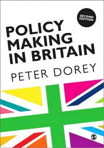 Policy Making In Britain, De Peter Dorey. Editorial Sage Publications Ltd, Tapa Blanda En Inglés