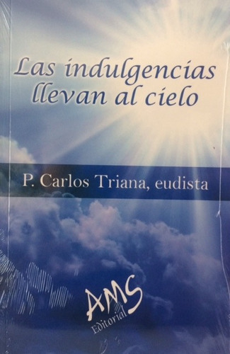 Las Indulgencias Llevan Al Cielo