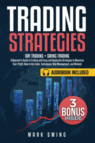 Trading Strategies: How To Use Tools, Techniques, Risk And