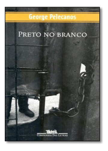 Preto No Branco, De George Pelecanos. Editora Companhia Das Letras, Capa Mole Em Português