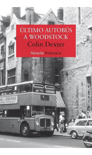 Libro: Último Autobús A Woodstock. Dexter, Colin. Siruela