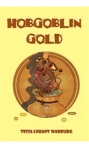 Hobgoblin Gold, De Tessa Lorant Warburg. Editorial Thorn Press, Tapa Blanda En Inglés