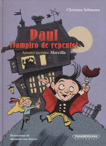 Paul: ¡vampiro De Repente!, De Christian Seltmann. Editorial Panamericana Editorial, Tapa Dura, Edición 2021 En Español
