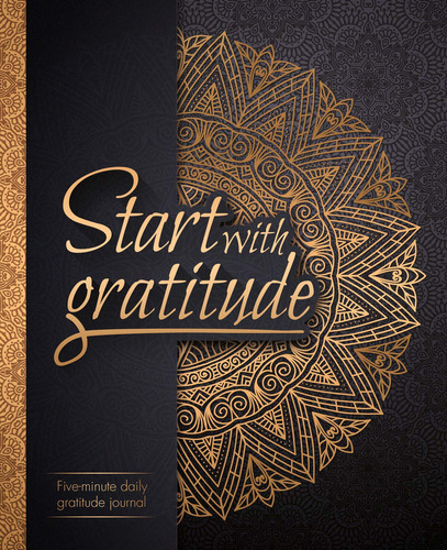 Start With Gratitude: Daily Gratitude Journal Positivity Dia