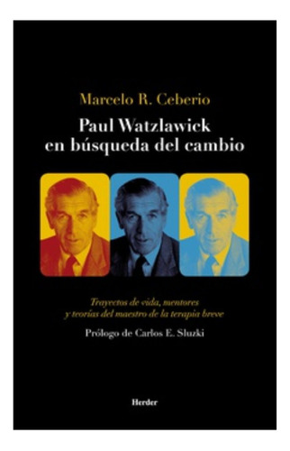 Paul Watzlawick Busqueda Cambio - Ceberio - Herder - Libro