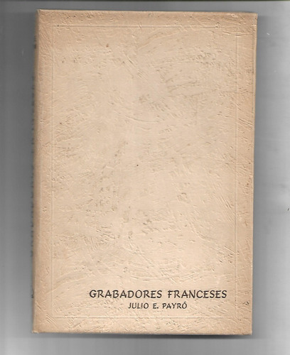 Grabadores Franceses Siglos Xvii Y Xviii Julio E. Payro