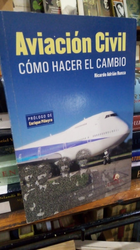 Ricardo Adrian Runza  Aviacion Civil Como Hacer El Cambio  