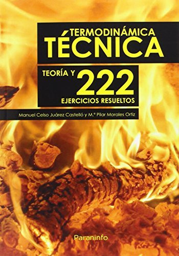 Termodinámica Técnica. Teoría Y 222 Ejercicios Resueltos