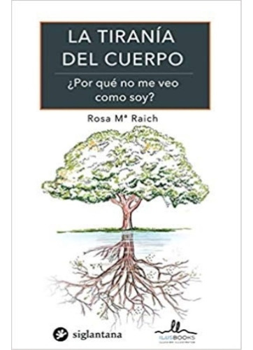 La Tirania Del Cuerpo: ¿por Que No Me Veo Como Soy?