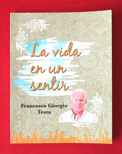 La Vida En Un Sentir - Francesco Giorgio Testa