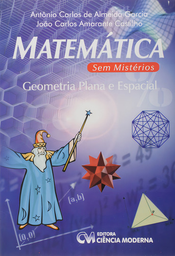 Matemática Sem Mistérios - Geometria Plana E Espacial, De Almeida Garcia; Amarante. Editora Ciencia Moderna Em Português