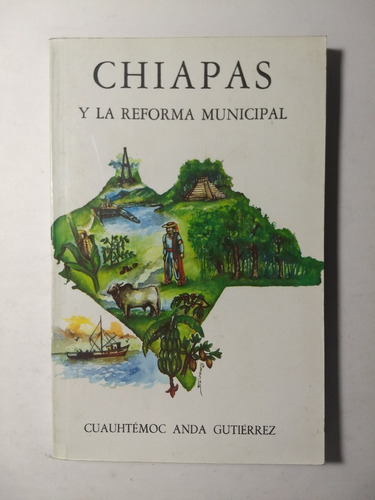 Chiapas Y La Reforma Municipal , Cuauhtémoc Anda Gutiérrez