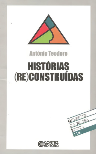 Histórias (re)construídas, de Teodoro, Antonio. Editorial Cortez Editora e Livraria LTDA, capa mole em português, 2004