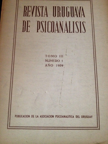 Revista Uruguaya De Psicoanálisis, Tomo 3 N°1 1959