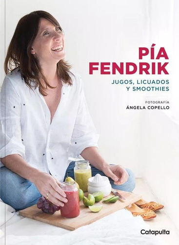 Libro Pia Fendrik Jugos, Licuados, Smoothies