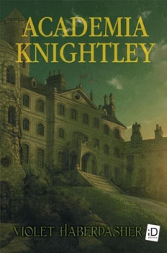 Academia Knightley - Id, De Violet Haberdasher. Editora Editora Moderna Ltda, Capa Mole, Edição 1 Em Português