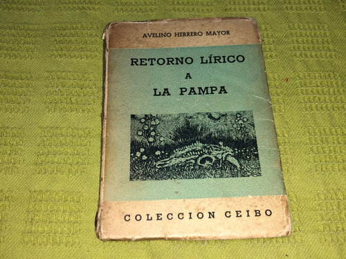 Retorno Lírico A La Pampa - Avelino Herrero Mayor