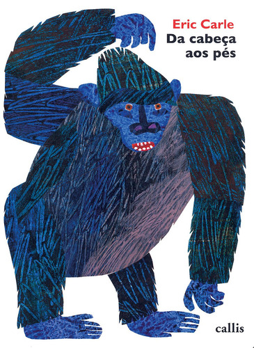 Da cabeça aos pés, de Carle, Eric. Editorial Callis Editora Ltda., capa dura em português, 2013