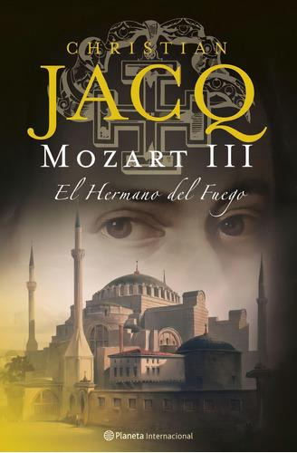 Mozart Iii. El Hermano Del Fuego