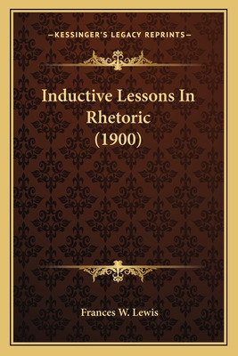 Libro Inductive Lessons In Rhetoric (1900) - Lewis, Franc...