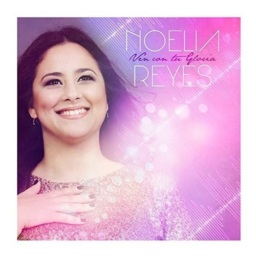 Noelia Reyes Ven Con Tu Gloria - Cd Cristiano