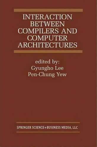 Interaction Between Compilers And Computer Architectures, De Gyungho Lee. Editorial Springer Verlag New York Inc, Tapa Blanda En Inglés