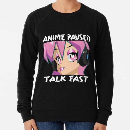 Buzo Anime Paused Talk Fast Divertido Anime Diciendo Camiset