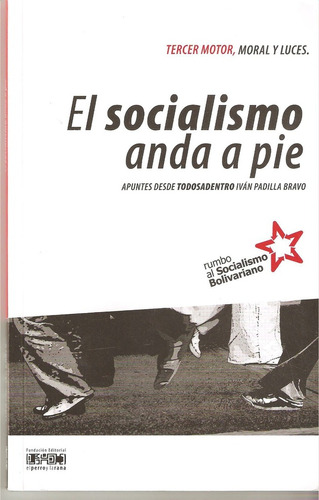 El Socialismo Anda A Pie - Iván Padilla Bravo