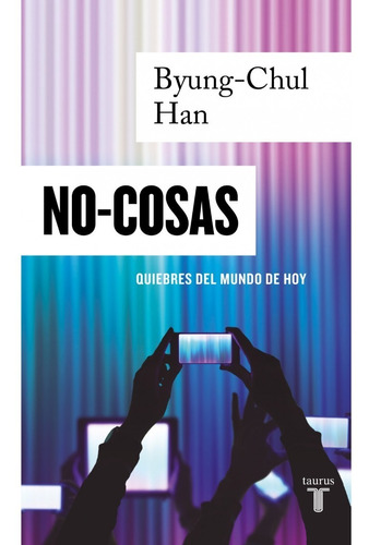 No Cosas - Byung Chul Han - Taurus - Libro