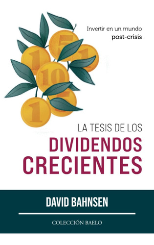 Libro: La Tesis De Los Dividendos Crecientes: Invertir En Un