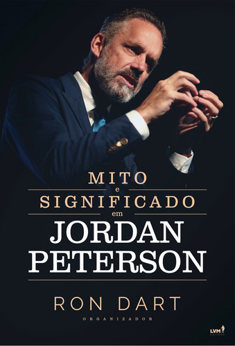 Mito E Significado Em Jordan Peterson, De Ron Dart. Editorial Lvm Editora Ltda, Tapa Mole En Português