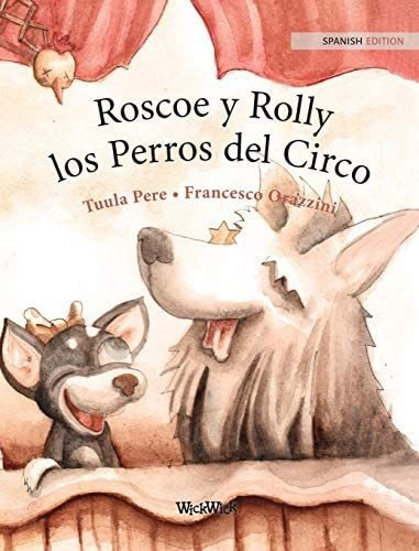 Libro: Roscoe Y Rolly Los Perros Del Circo: Spanish Edition