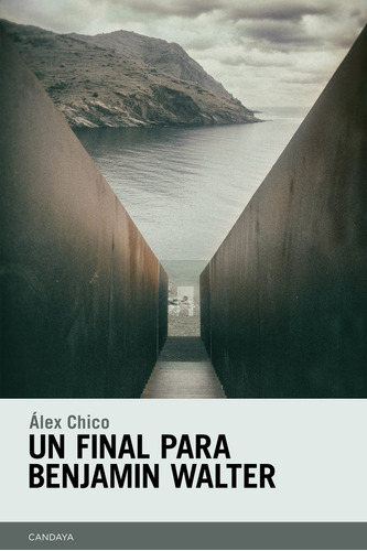 Un final para Benjamin Walter, de ALEX CHICO MORALES. Editorial Candaya, tapa blanda en español