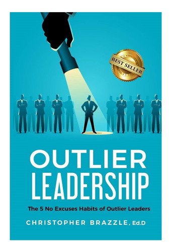 Libro: Liderazgo Atípico: Los 5 Hábitos Sin Excusas De Outli