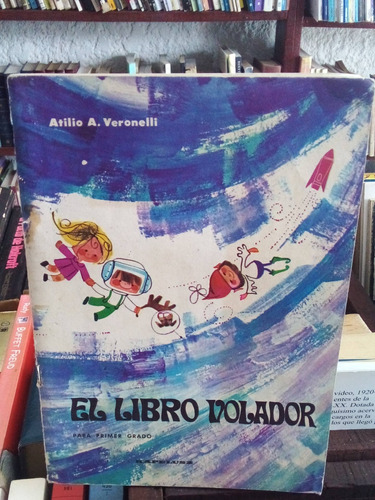 El Libro Volador. De Lectura. Primero. Atilio A. Veronelli.