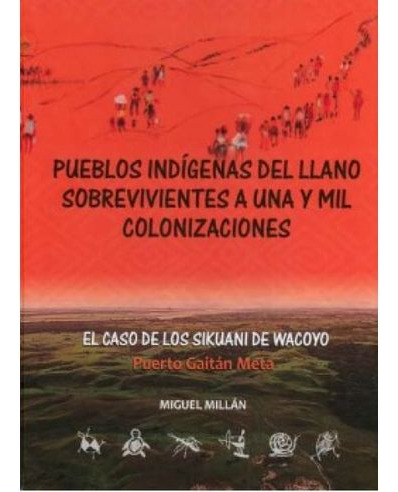 Libro Pueblos Indigenas Del Llano Sobrevivientes A Una Y Mi