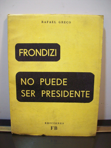 Adp Frondizi No Puede Ser Presidente Rafael Greco / Ed. Fb